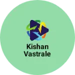 Business logo of Kishan Vastrale
