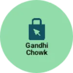 Business logo of Gandhi chowk