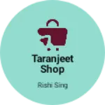 Business logo of Taranjeet shop