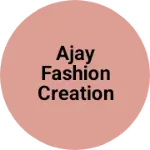 Business logo of Ajay Fashion Creation