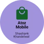 Business logo of ATOZ MOBILE SHOP