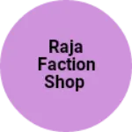 Business logo of Raja faction shop