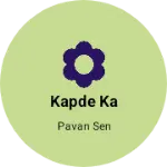 Business logo of Kapde ka