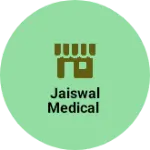 Business logo of Jaiswal medical
