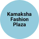 Business logo of Kamaksha fashion plaza