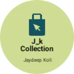 Business logo of J_k collection