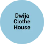 Business logo of Dwija clothe house