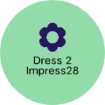 Business logo of Dress 2 Impress28