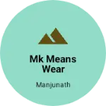 Business logo of Mk means wear