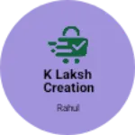 Business logo of K laksh creation