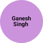 Business logo of Ganesh singh
