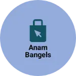 Business logo of Anam bangels
