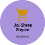 Business logo of Jai shree shyam shop