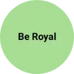 Business logo of Be royal