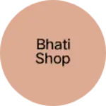 Business logo of Bhati shop