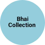 Business logo of Bhai collection
