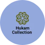 Business logo of Hukam collection