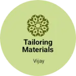 Business logo of Tailoring materials jewellery