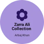 Business logo of Zarra ali collection
