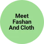 Business logo of Meet fashan and cloth