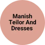 Business logo of Manish TEILOR and dresses