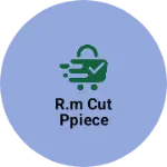 Business logo of R.M cut ppiece