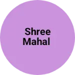 Business logo of Shree Mahal