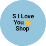 Business logo of S i love you 🤟 Shop