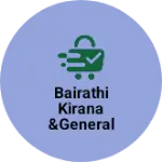 Business logo of Bairathi kirana &general store
