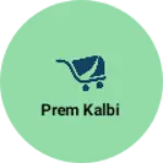 Business logo of Prem Kalbi
