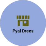 Business logo of Pyal drees