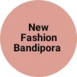 Business logo of New fashion bandipora