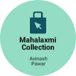 Business logo of Mahalaxmi Collection Clothing Fashion and Textile