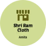 Business logo of Shri ram cloth house