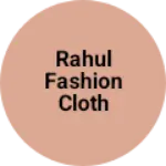 Business logo of Rahul fashion cloth House