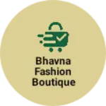 Business logo of bhavna fashion boutique
