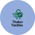 Business logo of THAKUR TEXTILES
