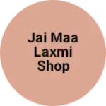 Business logo of Jai maa laxmi shop