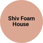 Business logo of Shiv foam house