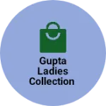 Business logo of Gupta ladies collection