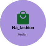 Business logo of NA_FASHION based out of South Delhi