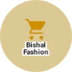 Business logo of Bishal fashion