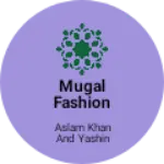 Business logo of Mugal fashion collection