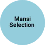 Business logo of Mansi selection