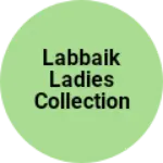 Business logo of labbaik ladies collection