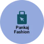 Business logo of Pankaj fashion