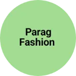 Business logo of Parag Fashion