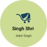 Business logo of Singh Shri