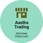 Business logo of Aastha Trading Company