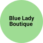 Business logo of Blue Lady boutique